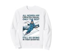 Grandma Mom Still Go Skiing In Seventies Old Women Skier Sweatshirt