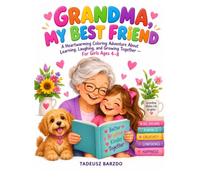GRANDMA, MY BEST FRIEND: A Heartwarming Coloring Adventure About Learning, Laughing, and Growing Together - For Girls Ages 4-8