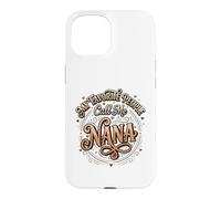 Grandma My Favorite People Call Me Nana Case for iPhone 15