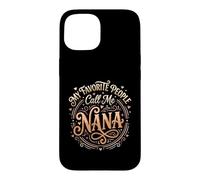 Grandma My Favorite People Call Me Nana Case for iPhone 15