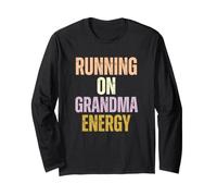 Grandma Running On Grandma Energy Retirement Jokes Long Sleeve T-Shirt