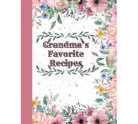 Grandma’s Favorite Recipes: Family Recipe Book | Cookbook To Organize Recipes | Recipe Journal, Organizer To Write In Your Own Recipes | Cooking ... Birthday Or Grandmother's Day Gift Idea