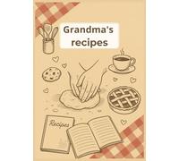 Grandma’s Kitchen Secrets: Guided Recipe & Memory Journal for Grandmothers and Grandchildren to Cook, Share, and Cherish Together