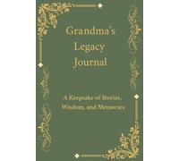 Grandma’s Legacy Journal: A Guided Memory Book & Keepsake Gift to Capture Her Life Stories, Wisdom, and Love for Generations to Come - Perfect for Mother’s Day, Grandparents Day, or Birthdays