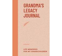 Grandma’s Legacy Journal: Life Memories for My Grandchildren