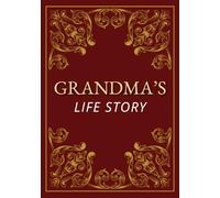 Grandma’s Life Story - A Memory Book for Grandchildren: A Guided Journal with Prompts to Share Memories, Preserve Family History, and Create a Treasured Keepsake
