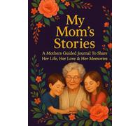 Grandma’s Life Story Journal: A Guided Keepsake to Record Childhood Memories, Family Traditions, and Life Lessons*