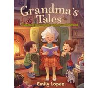 Grandma’s Tales - A Magical Journey Through Our Childhood:: Stories of Love, Honesty, and Respect for Kids