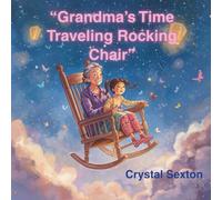 “Grandma’s Time Traveling Rocking Chair”