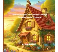 Grandma Sophie's Enchanted Cottage: Beatrix's Magic Weekend