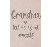 Grandma tell me about yourself memory book to fill in life memories grandmother birthday or christmas: 6 x 9 inches | 50 pages with 40 questions to fill out | memory album