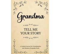 Grandma Tell Me Your Story: A Guided Journal for Grandma and Memory Keepsake Book