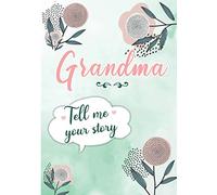 Grandma Tell me your Story: A Guided Keepsake Journal for your Grandmother to share her Life & her Memories