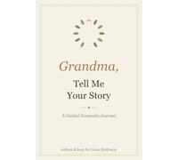 Grandma, Tell Me Your Story: A Guided Keepsake Journal with 150 Questions to Capture Her Memories, Life & Wisdom