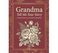 Grandma, Tell Me Your Story: A Guided Memory Journal for Grandmothers