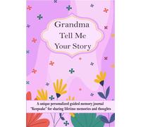 Grandma Tell Me Your Story: A unique personalized guided memory journal “Keepsake” for grandma to share her lifetime memories and thoughts.