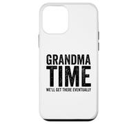 Grandma Time We'll Be There Eventually Funny Grandma Case for iPhone 12 mini