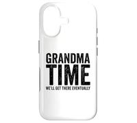 Grandma Time We'll Be There Eventually Funny Grandma Case for iPhone 17
