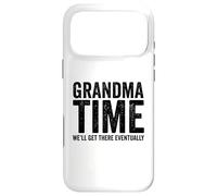 Grandma Time We'll Be There Eventually Funny Grandma Case for iPhone 17 Pro Max