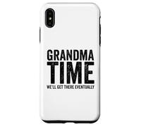Grandma Time We'll Be There Eventually Funny Grandma Case for iPhone XS Max
