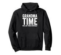 Grandma Time We'll Be There Eventually Funny Grandma Pullover Hoodie