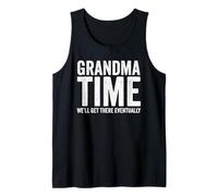 Grandma Time We'll Be There Eventually Funny Grandma Tank Top