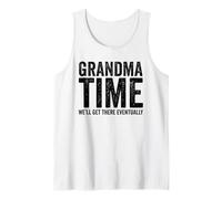 Grandma Time We'll Be There Eventually Funny Grandma Tank Top