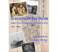 Grandma Writes Home: Letters from an Alberta bush pioneer's bride, 1907-1909