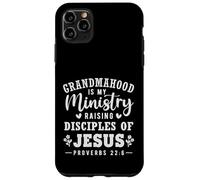 Grandmahood Is My Ministry - Raising Disciples of Jesus Case for iPhone 11 Pro Max