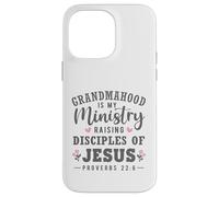 Grandmahood Is My Ministry - Raising Disciples of Jesus Case for iPhone 14 Pro Max