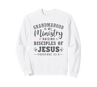 Grandmahood Is My Ministry - Raising Disciples of Jesus Sweatshirt