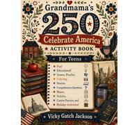 Grandmama's 250 Celebrate USA Activity Book for Teens: Fun! Educational! Games, Puzzles, Coloring, Stories, Comprehension Questions, Cursive Practice, and Holiday Activities!