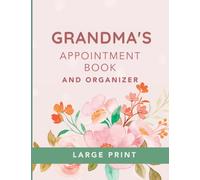 Grandma's Appointment Book and Organizer: A Large Print Logbook and Planner for Seniors, Adults and Elderly with Dementia and Other Cognitive Disorders
