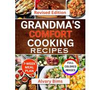 GRANDMA'S COMFORT COOKING RECIPES: Adequate Old-Fashioned Meals for Healthy Recipes and Cherished Memories. COLORED VERSION | REVISED EDITION
