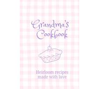 Grandma's Cookbook- Beloved Family Recipes: Blank Recipe Journal | 80 pages | 6x9" | Organized Interior