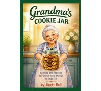 Grandma's Cookie Jar: Cookies and lessons for children 8 and up to chew on