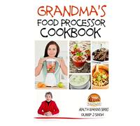 Grandma's Food Processor Cookbook