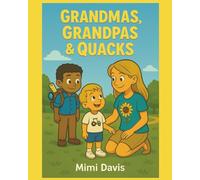 Grandmas, Grandpas & Quacks: A Grandparent by any other name is just as sweet! (Petrosa Village)