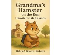 Grandma's Hamster on the Run: Hamster's Life Lessons: 2