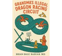 Grandma's Illegal Dragon Racing Circuit (The Absurd Quantum Chronicles)