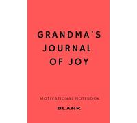 Grandma's Journal Of Joy: A Productivity Notebook For Turning Ideas Into Action
