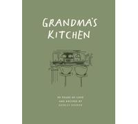 Grandma's Kitchen: 90 Years of Love & Recipes