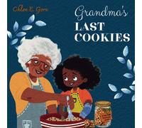 Grandma's Last Cookies: A Kids Book Explaining Death: A Supportive Children's Book for Grief over Loss of Grandparent