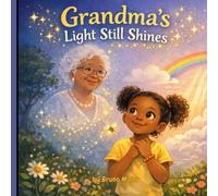 Grandma's Light Still Shines: A Comforting Children's Book About Grief and Loss for Kids Ages 4-8 - A Healing Story of Memories, Love, and Losing a Grandparent