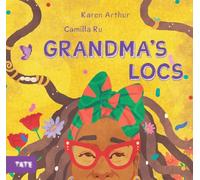Grandma's Locs: by Karen Arthur (Author), Camilla Ru (Illustrator)