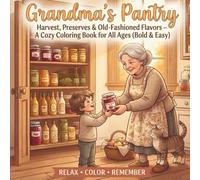 Grandma's Pantry: Harvest, Preserves & Old-Fashioned Flavors - A Cozy Coloring Book for All Ages (Bold & Easy)