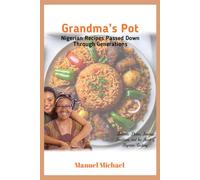 Grandma's Pot: Nigerian Cookbook Recipes Passed Down Through Generation
