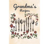 Grandma's Recipes: Blank Recipe Book to Write in your own Recipes | Do It yourself Blank Cookbook | 7x10 Inches 100 Pages