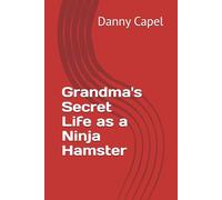Grandma's Secret Life as a Ninja Hamster