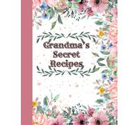 Grandma's Secret Recipes: Family Recipe Book | Cookbook To Organize Recipes | Recipe Journal, Organizer To Write In Your Own Recipes | Cooking Planner ... Birthday Or Grandmother's Day Gift Idea